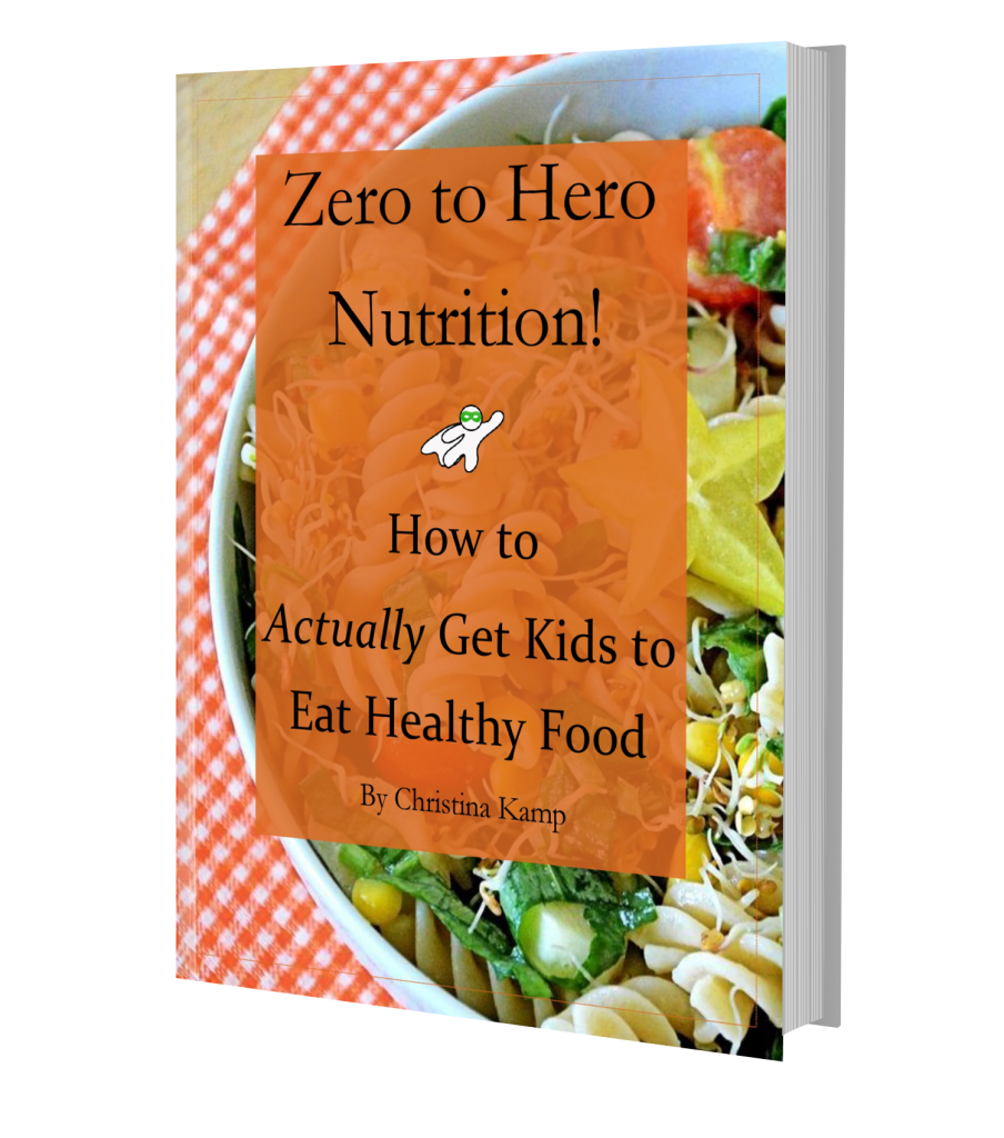 Zero to Hero Nutrition How to Actually Get Kids to Eat Healthy Food