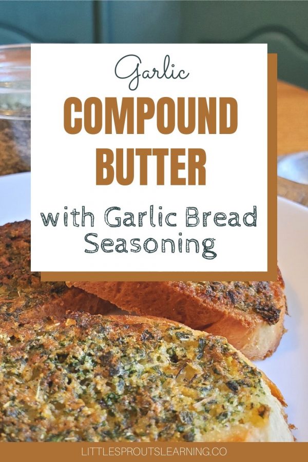 Garlic Compound Butter with Garlic Bread SeasoningLittle Sprouts Learn